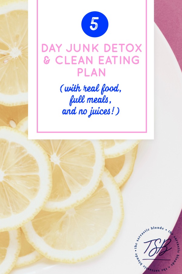 :: 5 Day Junk Detox + Clean Eating Plan ::